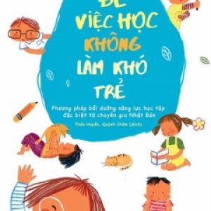 Để Việc Học Không Làm Khó Trẻ