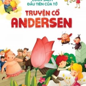 Cuốn Sách Đầu Tiên Của Tớ – Truyện Cổ Andersen