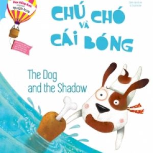 Học Tiếng Anh Cùng Truyện Ngụ Ngôn Aesop – Chú Chó Và Cái Bóng (Song Ngữ)