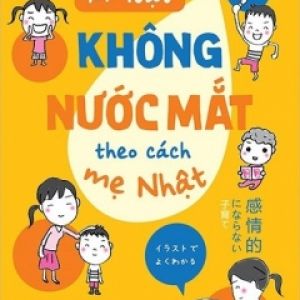 Kỷ Luật Không Nước Mắt Theo Cách Mẹ Nhật