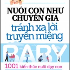 Nuôi Con Như Chuyên Gia – Tránh Xa Lời Truyền Miệng