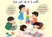 Phương Pháp Giáo Dục Sớm Montessori Cho Trẻ Từ 0 – 3 Tuổi