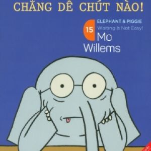 Picture Book Song Ngữ – Voi & Lợn – Tập 15: Chờ Đợi Chẳng Dễ Chút Nào!