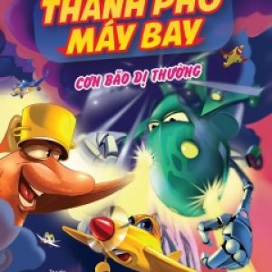 Thành Phố Máy Bay – Cơn Bão Dị Thường