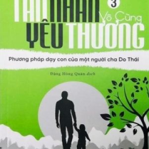 Vô Cùng Tàn Nhẫn Vô Cùng Yêu Thương 3 – Phương Pháp Dạy Con Của Một Người Cha Do Thái