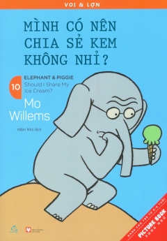 Picture Book Song Ngữ – Voi & Lợn – Tập 10: Mình Có Nên Chia Sẻ Kem Không Nhỉ?